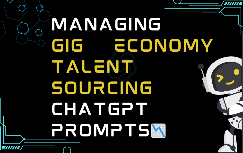 📉Managing gig economy talent sourcing ChatGPT Prompts