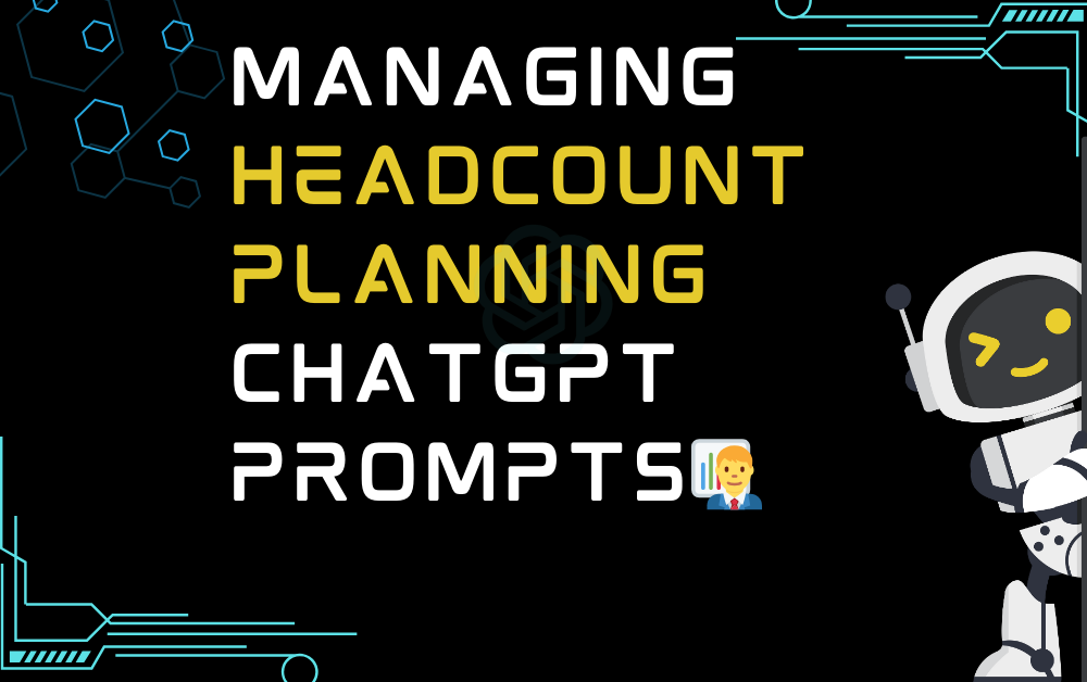 👨‍💼Managing headcount planning ChatGPT Prompts