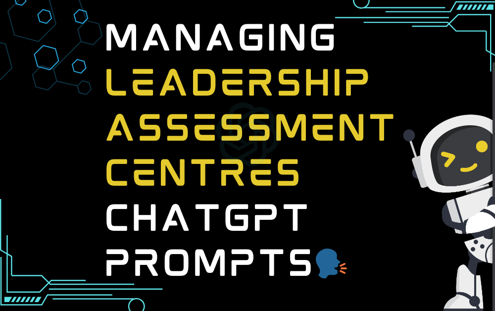 Managing leadership assessment centres ChatGPT Prompts