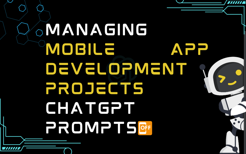 📴Managing mobile app development projects ChatGPT Prompts