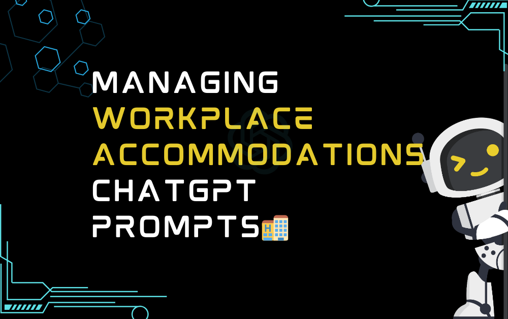 🏨Managing workplace accommodations ChatGPT Prompts