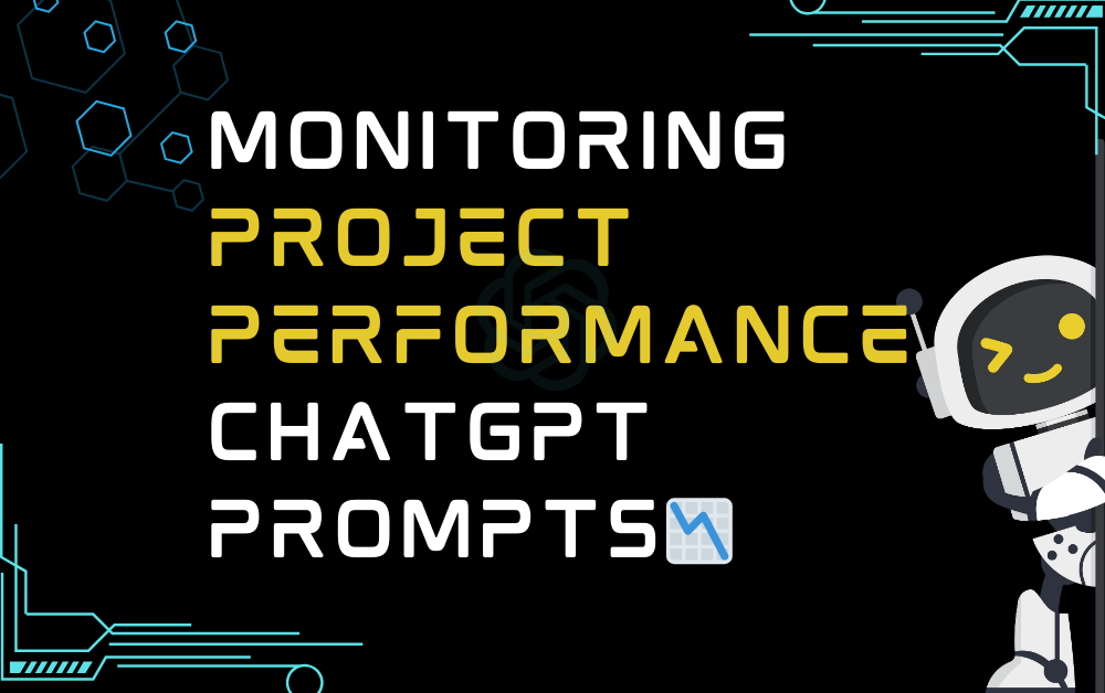 📉Monitoring project performance ChatGPT Prompts