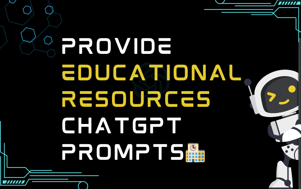 🏫Provide educational resources ChatGPT Prompts