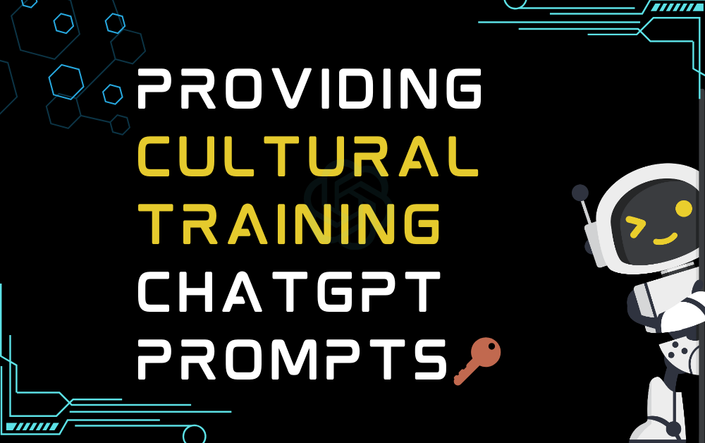 🔑Providing cultural training ChatGPT Prompts