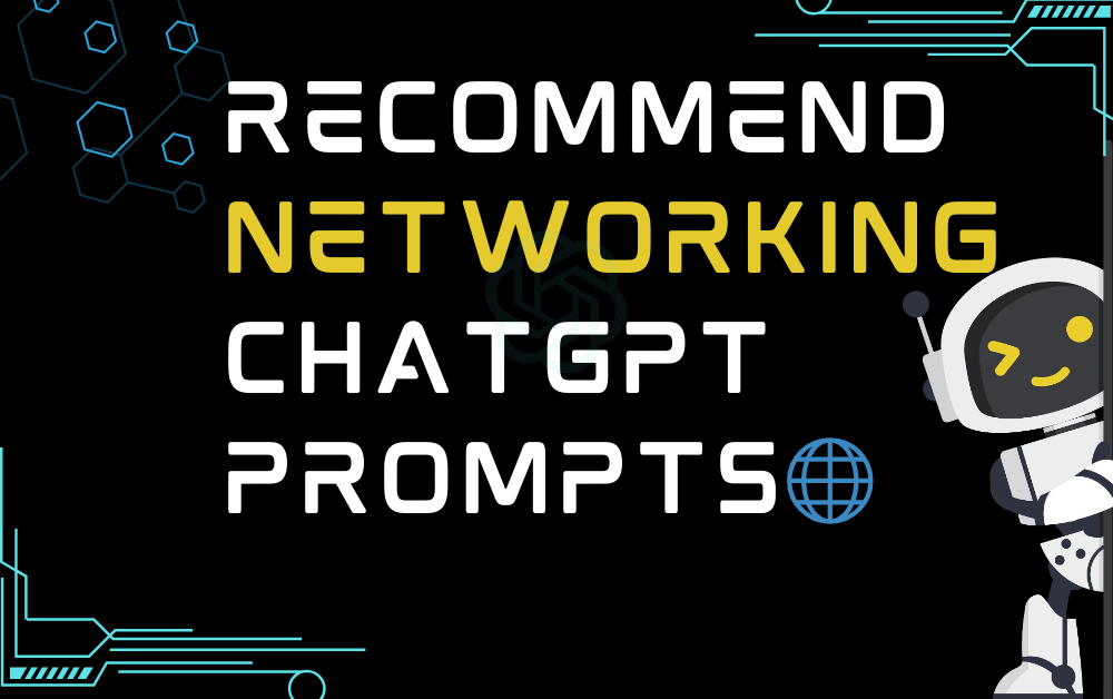 🌐Recommend networking ChatGPT Prompts