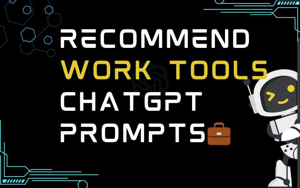 💼Recommend work tools ChatGPT Prompts