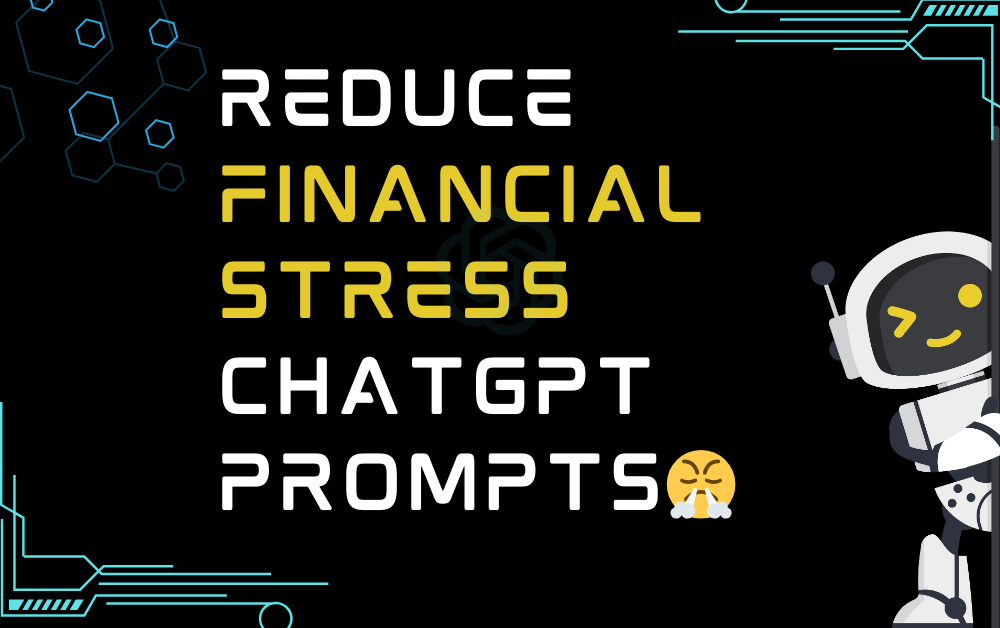 😤Reduce financial stress ChatGPT Prompts