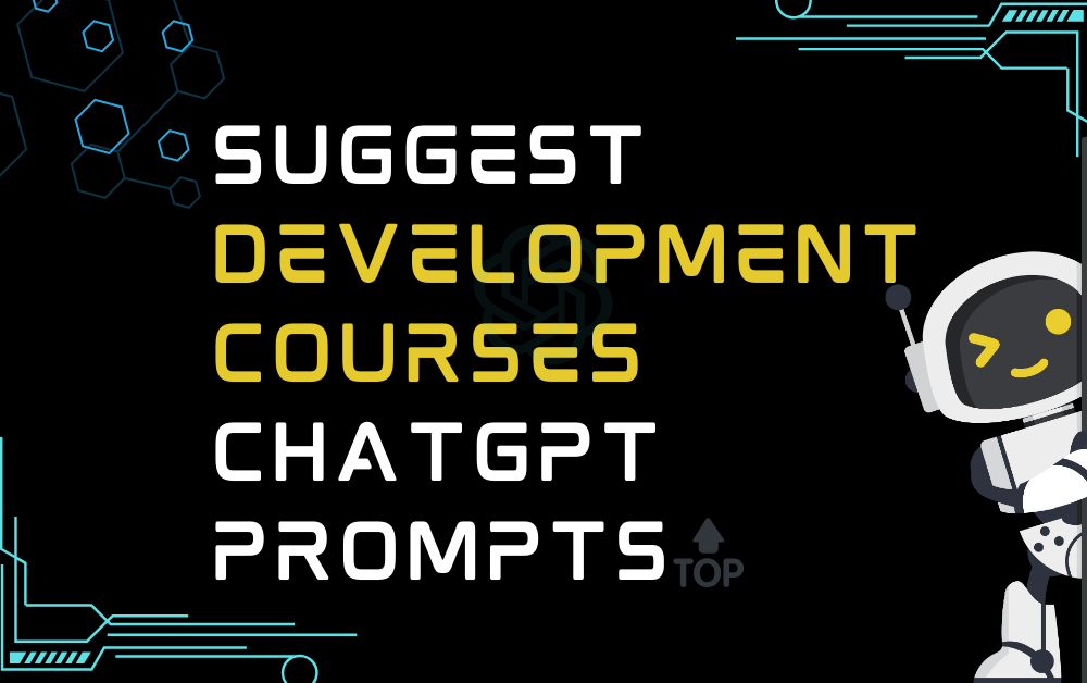 🔝Suggest development courses ChatGPT Prompts