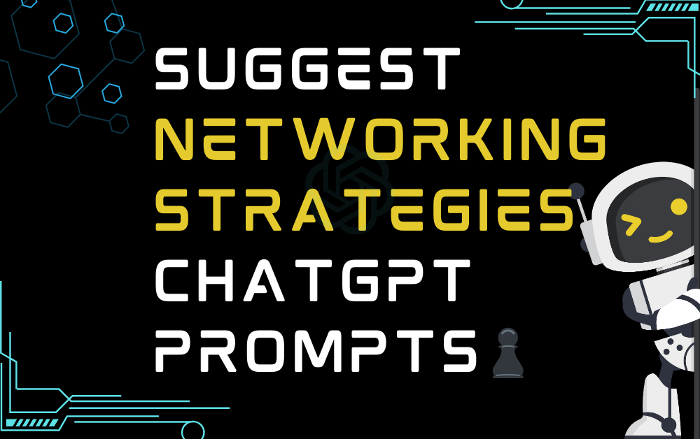 ♟️Suggest networking strategies ChatGPT Prompts
