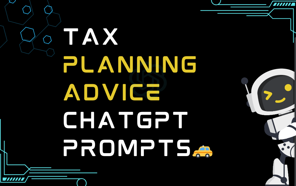 🚕Tax planning advice ChatGPT Prompts