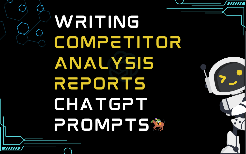 🏇Writing competitor analysis reports ChatGPT Prompts