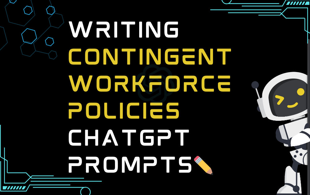 ✏️Writing contingent workforce policies ChatGPT Prompts