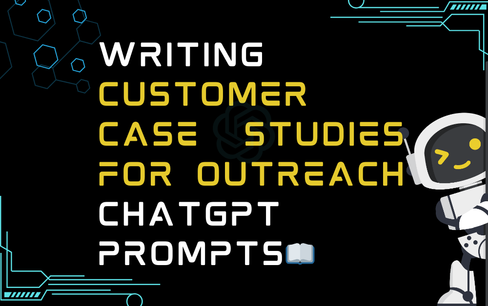 📖Writing customer case studies for outreach ChatGPT Prompts