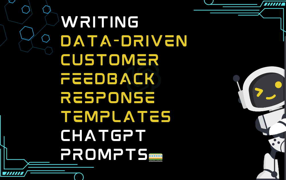 🚃Writing data-driven customer feedback response templates ChatGPT Prompts