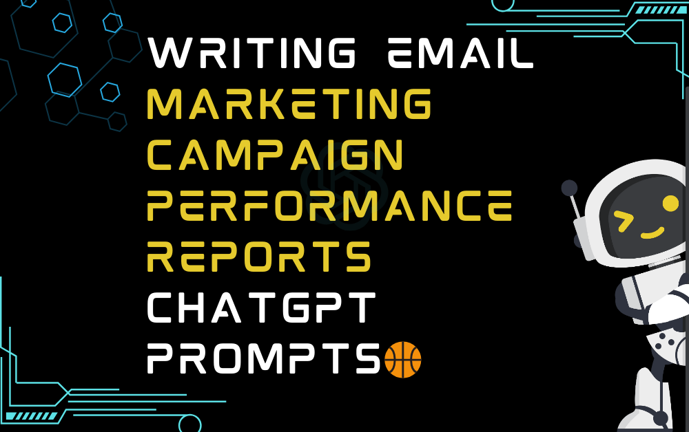 🏀Writing email marketing campaign performance reports ChatGPT Prompts