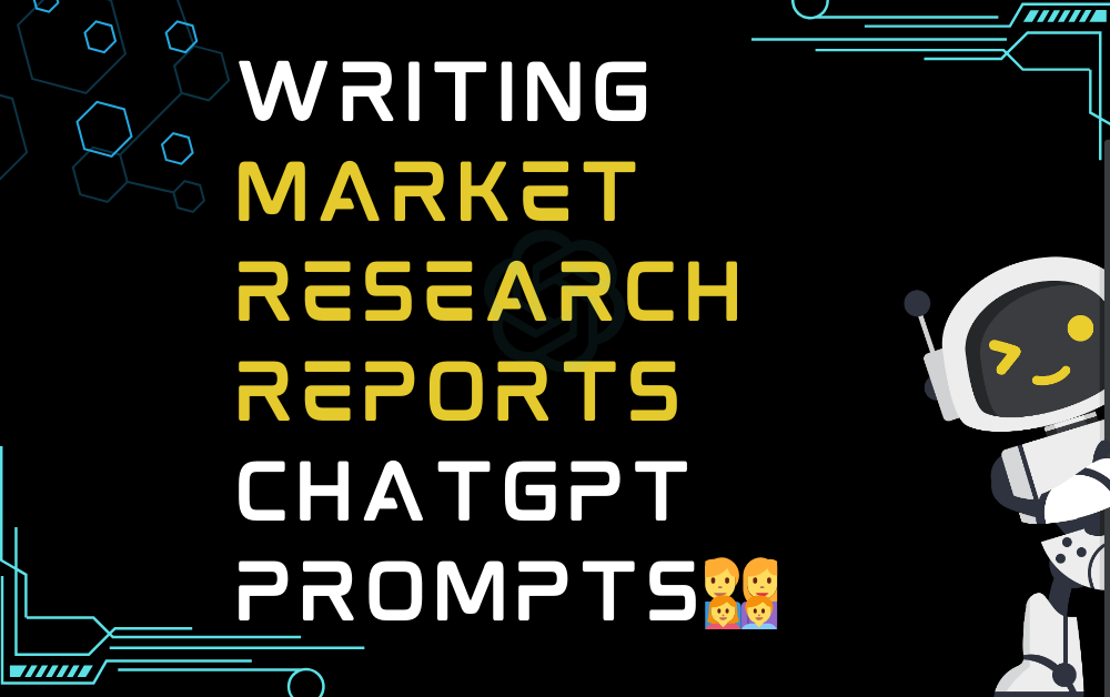 👨‍👩‍👧‍👦Writing market research reports ChatGPT Prompts