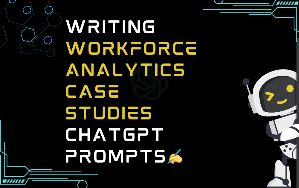 ✍️Writing workforce analytics case studies ChatGPT Prompts