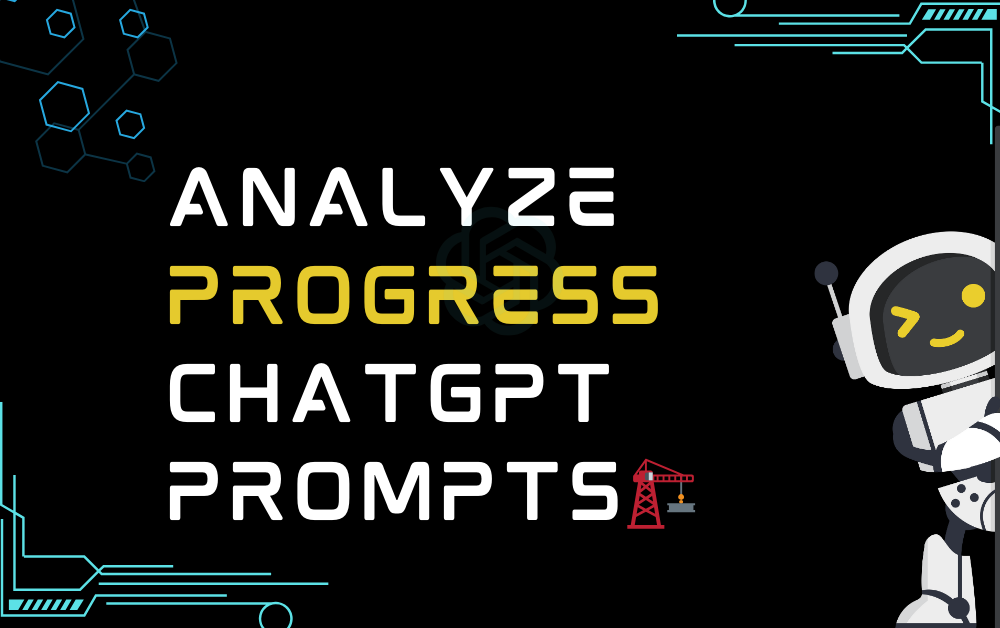 🏗️Analyze progress ChatGPT Prompts