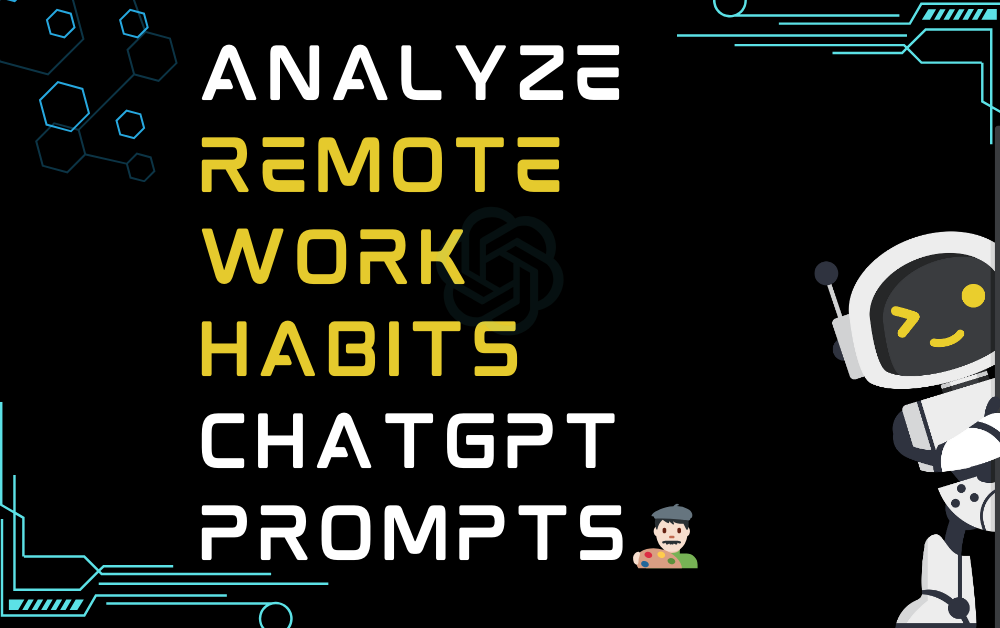 👨🏻‍🎨Analyze remote work habits ChatGPT Prompts
