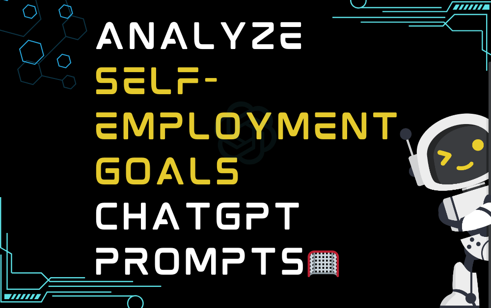🥅Analyze self-employment goals ChatGPT Prompts