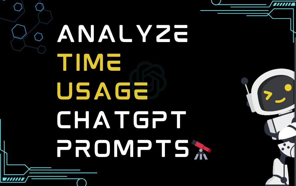 🔭Analyze time usage ChatGPT Prompts