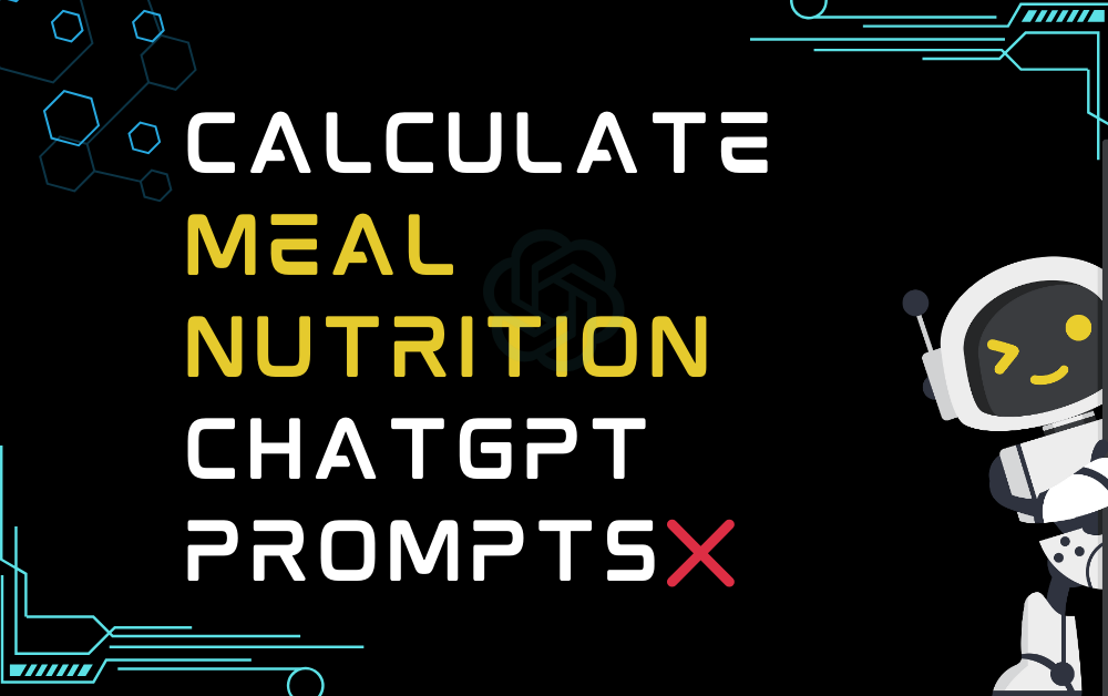 ❌Calculate meal nutrition ChatGPT Prompts