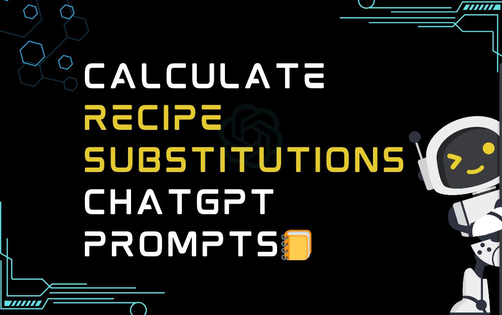 📒Calculate recipe substitutions ChatGPT Prompts