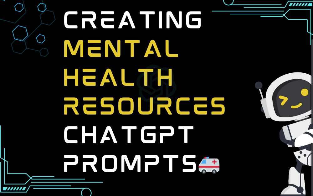 Creating mental health resources ChatGPT Prompts
