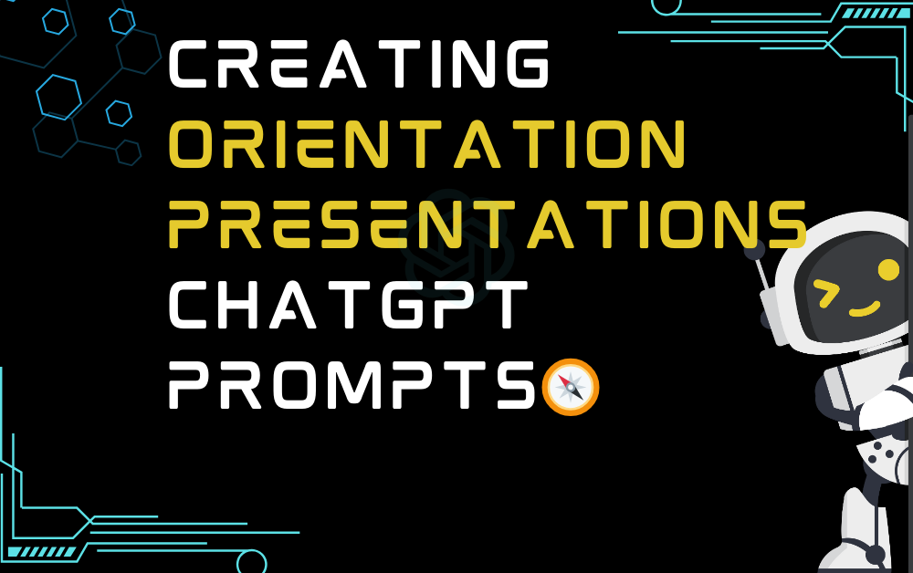 🧭Creating orientation presentations ChatGPT Prompts