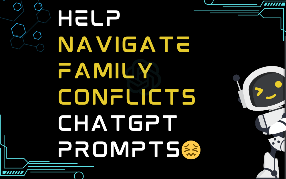 😖Help navigate family conflicts ChatGPT Prompts
