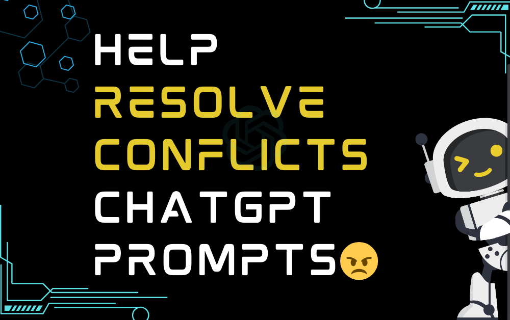😠Help resolve conflicts ChatGPT Prompts