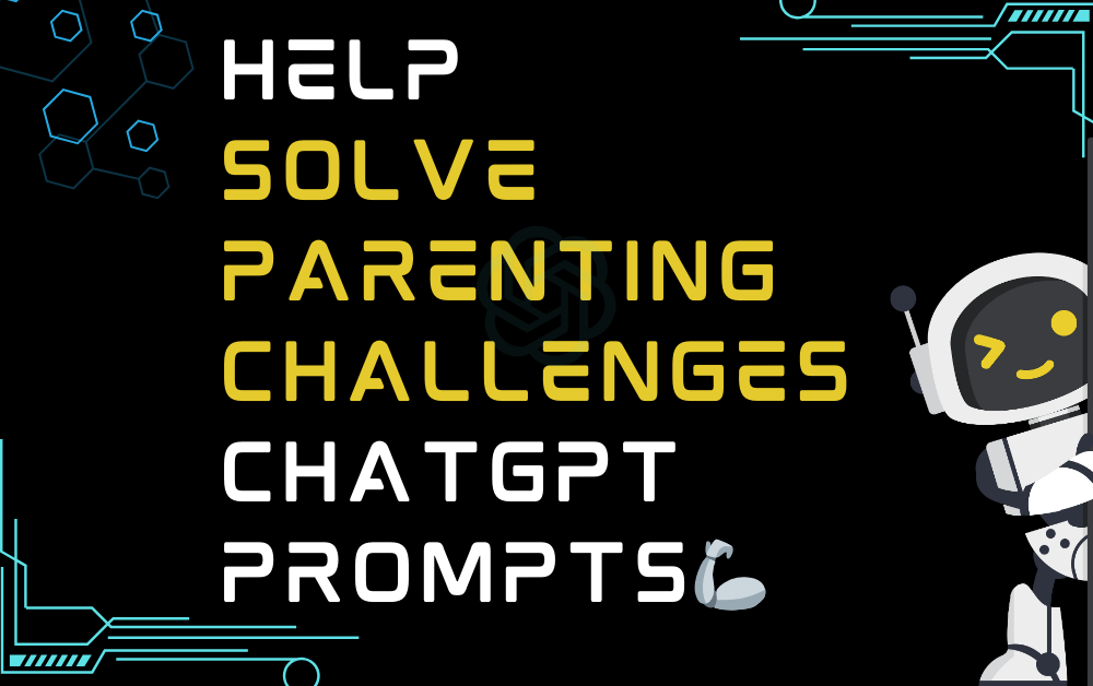 🦾Help solve parenting challenges ChatGPT Prompts