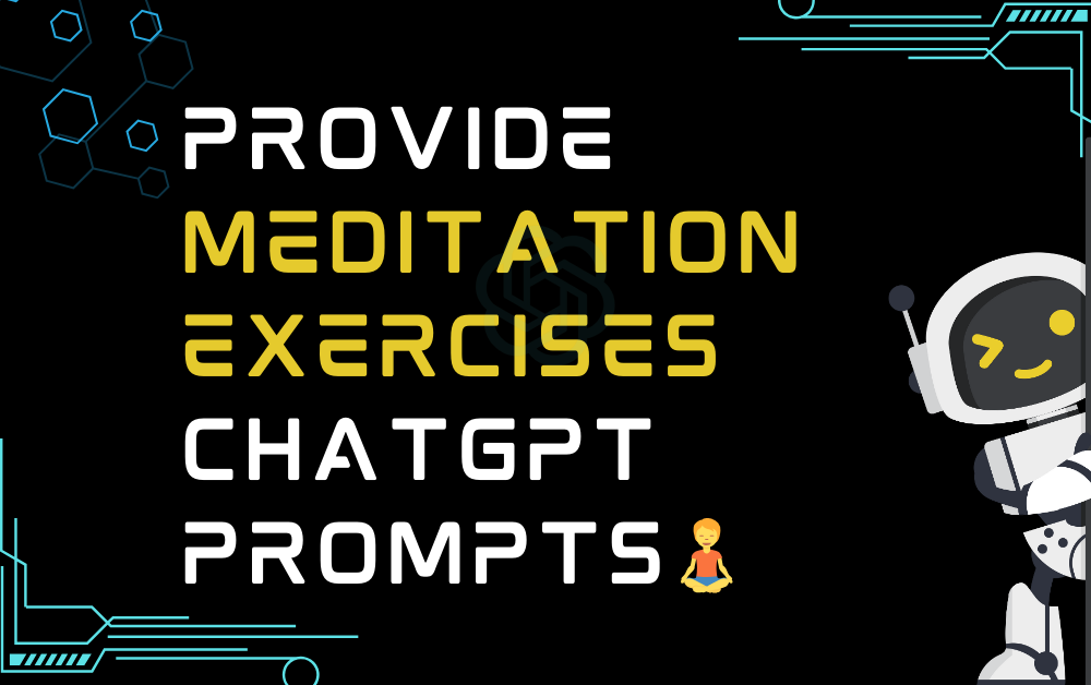 🧘Provide meditation exercises ChatGPT Prompts