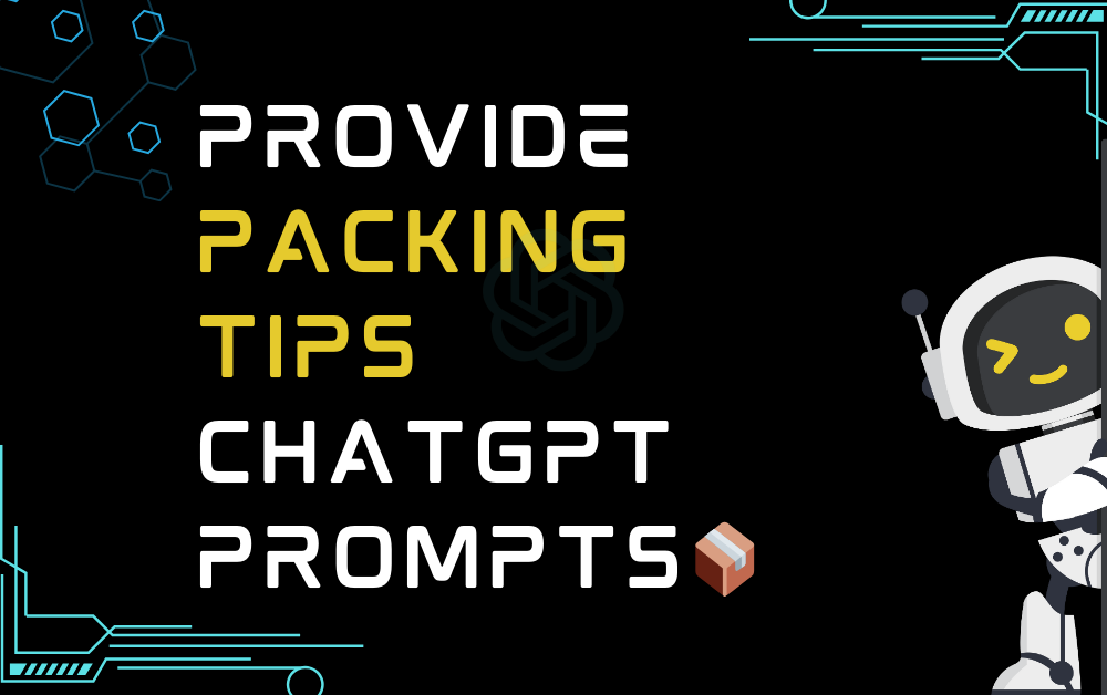 📦Provide packing tips ChatGPT Prompts