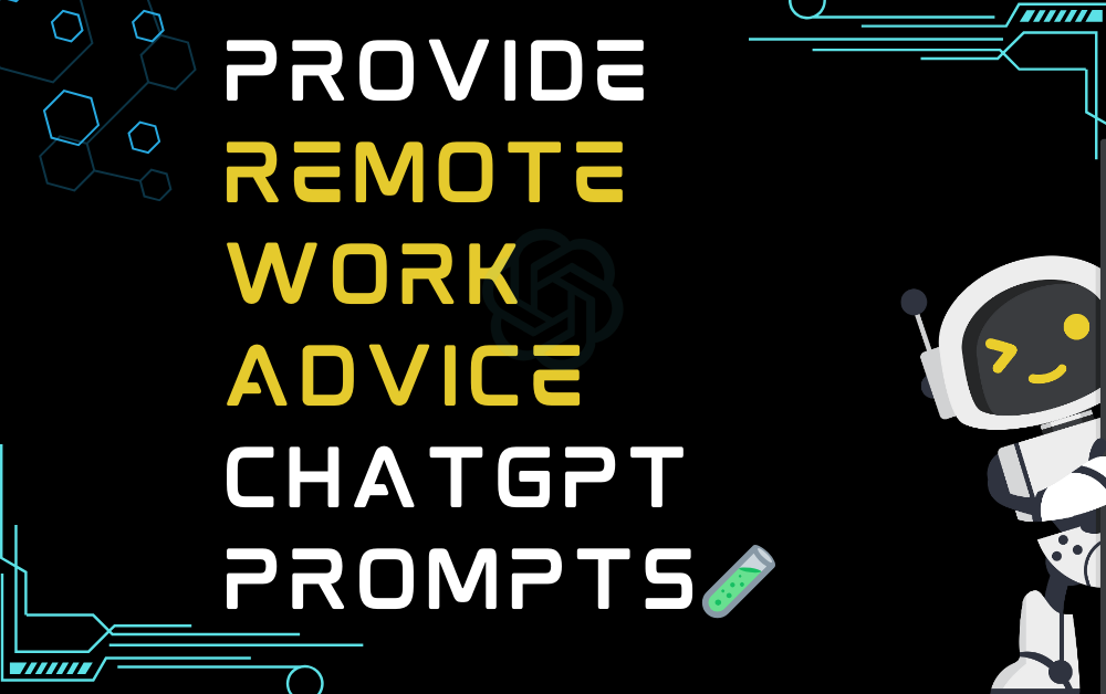 🧪Provide remote work advice ChatGPT Prompts
