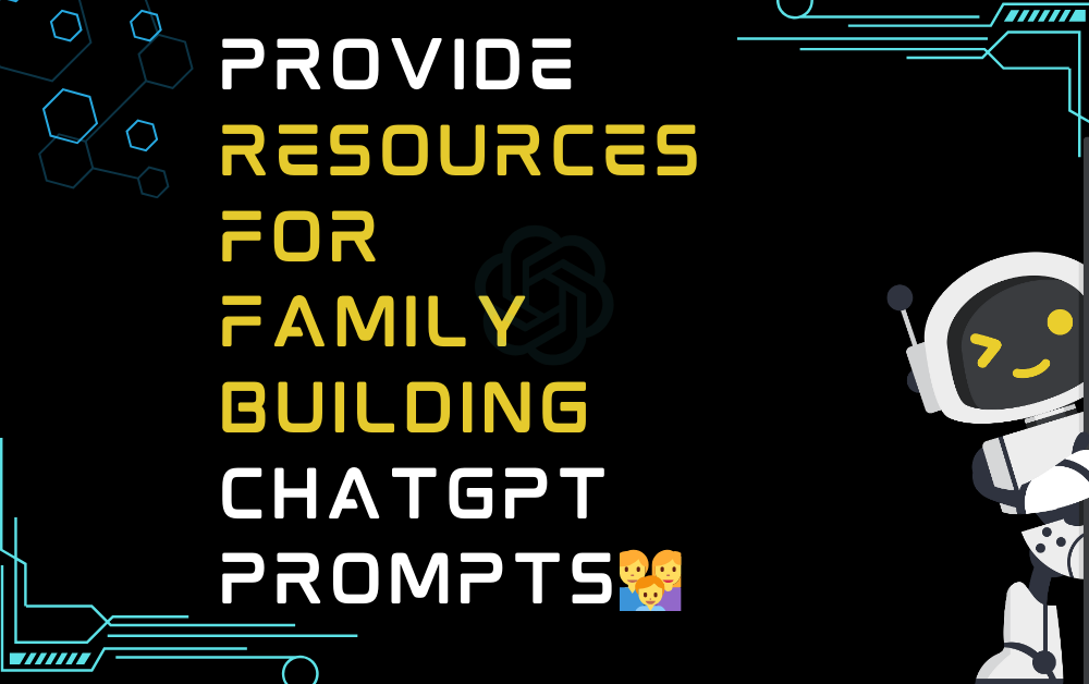 👨‍👩‍👦Provide resources for family building ChatGPT Prompts