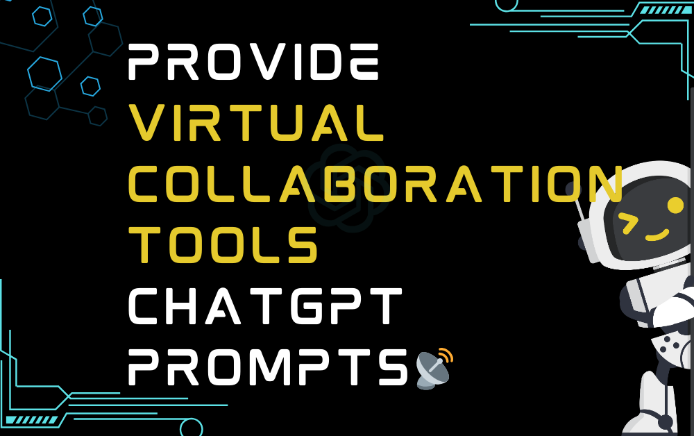 📡Provide virtual collaboration tools ChatGPT Prompts
