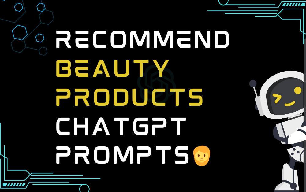 🧔Recommend beauty products ChatGPT Prompts