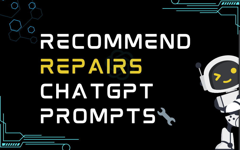 🔧Recommend repairs ChatGPT Prompts