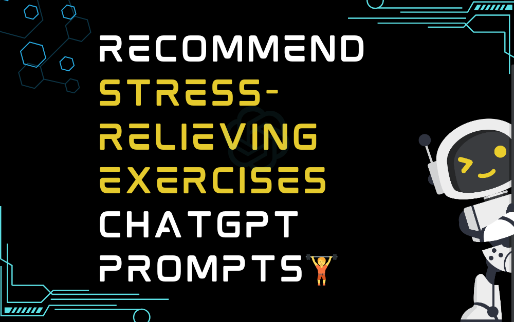 🏋️Recommend stress-relieving exercises ChatGPT Prompts