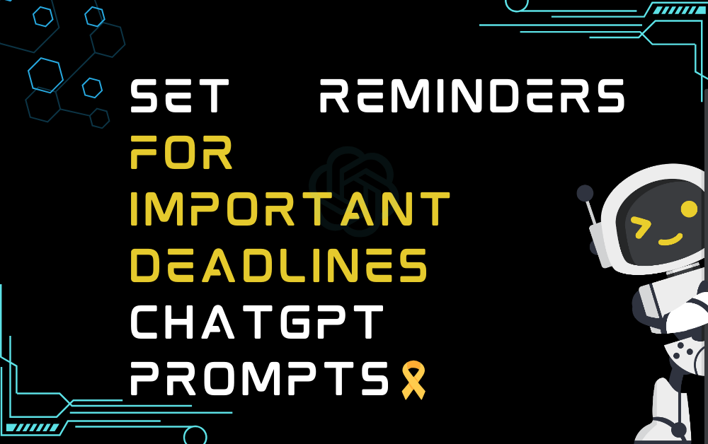 🎗️Set reminders for important deadlines ChatGPT Prompts