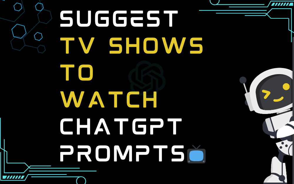 📺Suggest TV shows to watch ChatGPT Prompts