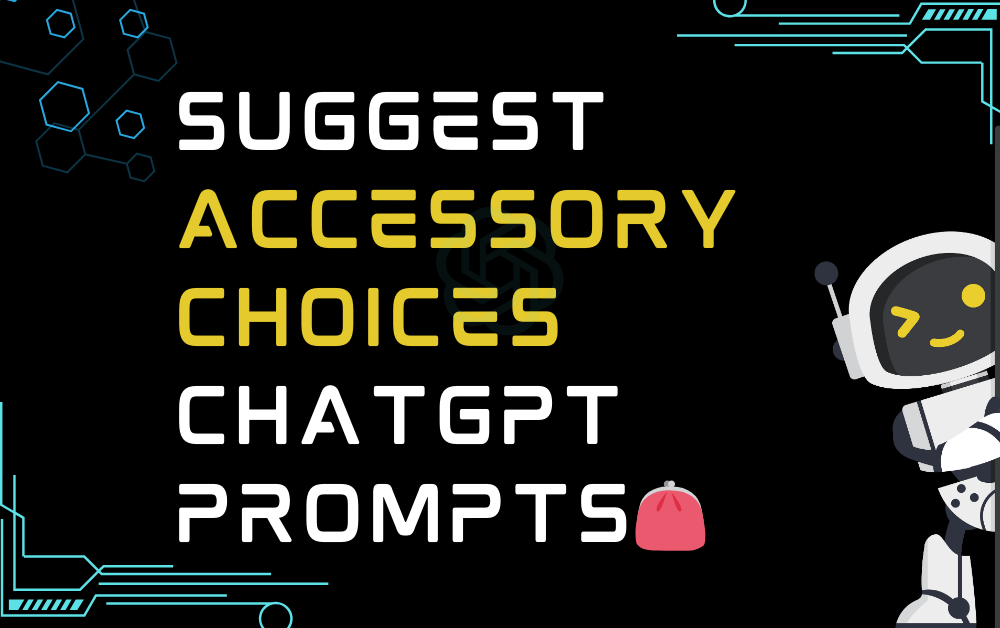 👛Suggest accessory choices ChatGPT Prompts
