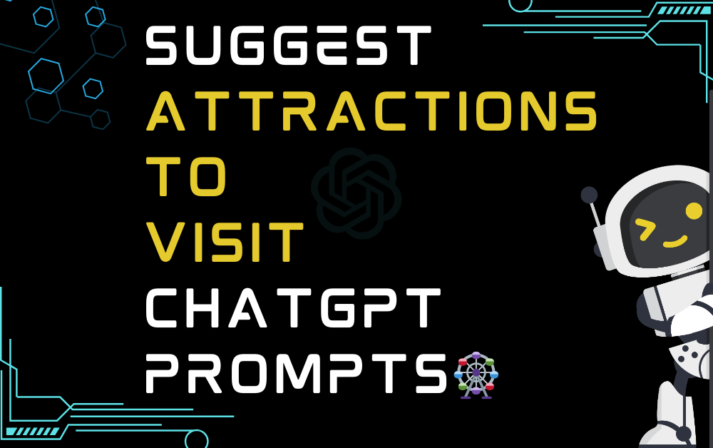 🎡Suggest attractions to visit ChatGPT Prompts