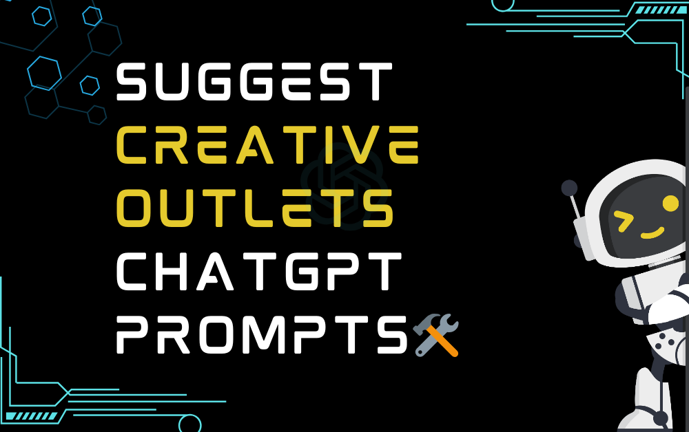 🛠️Suggest creative outlets ChatGPT Prompts
