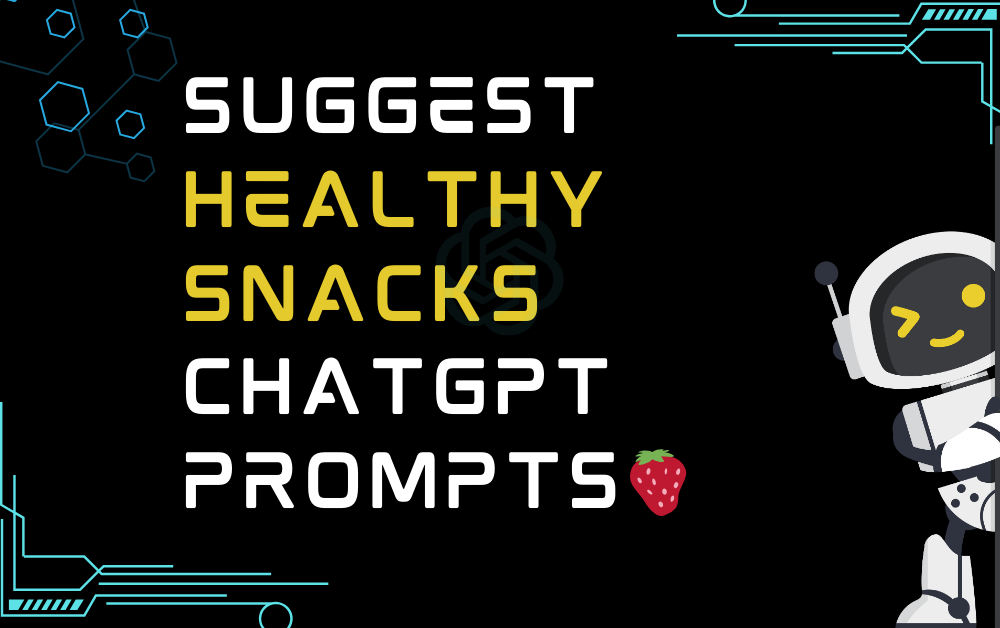 🍓Suggest healthy snacks ChatGPT Prompts