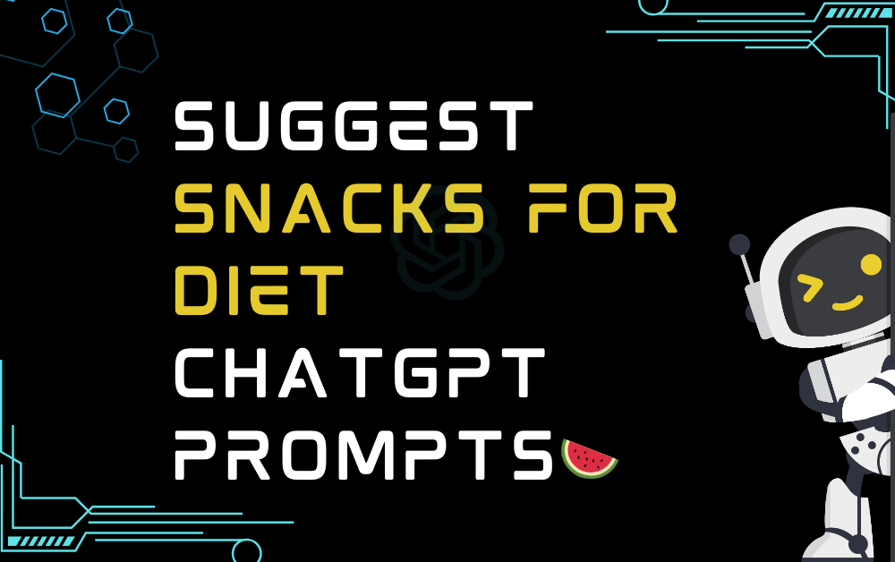 🍉Suggest snacks for diet ChatGPT Prompts