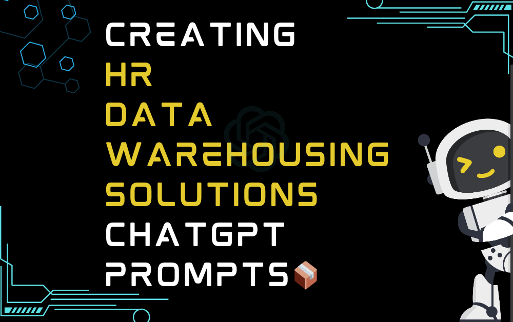 📦Creating HR data warehousing solutions ChatGPT Prompts