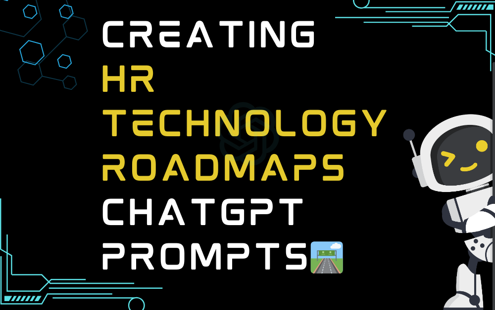 🛣️Creating HR technology roadmaps ChatGPT Prompts