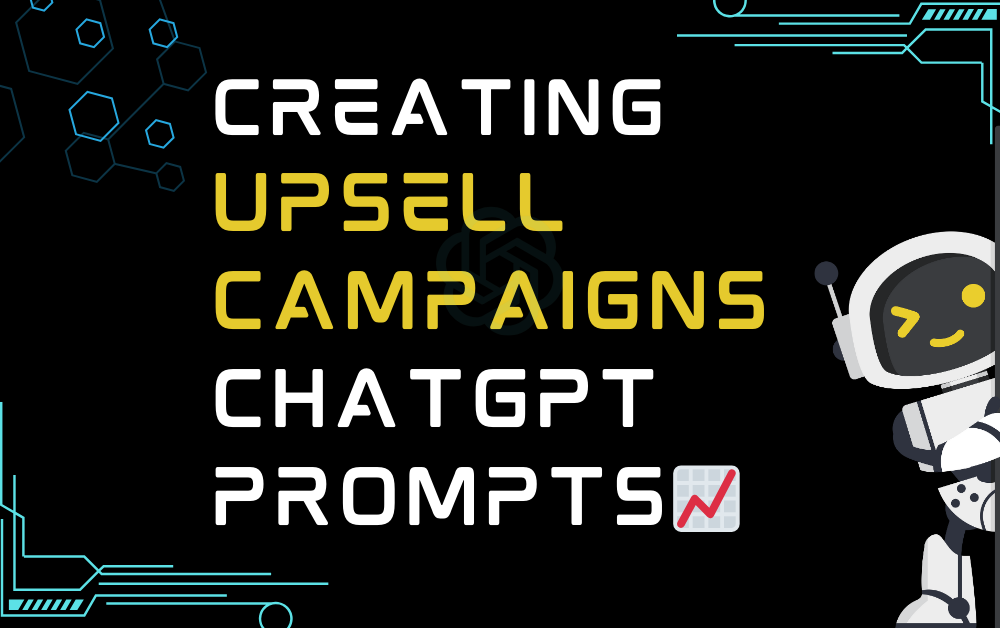 Creating upsell campaigns ChatGPT Prompts